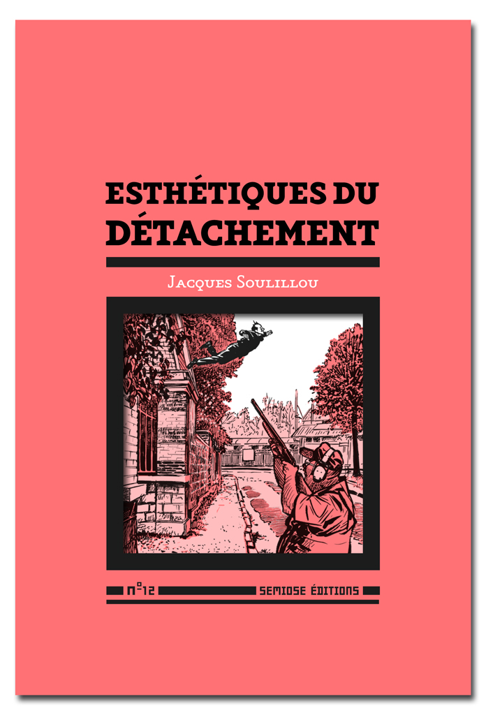 Esthétiques du détachement - Jacques Soulillou